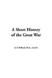 Cover of: A Short History of the Great War | A. F. Pollard