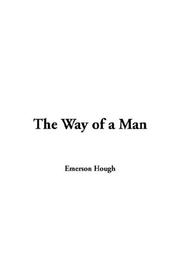 Cover of: The Way of a Man by Emerson Hough, Emerson Hough