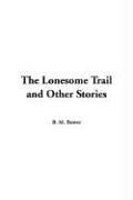 Cover of: The Lonesome Trail And Other Stories by Bertha Muzzy Bower