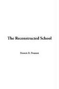 Cover of: The Reconstructed School by Francis B. Pearson