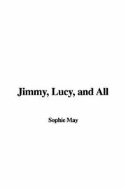 Cover of: Jimmy, Lucy, and All by Sophie May