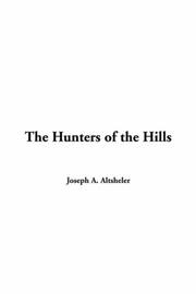 Cover of: Hunters of the Hills by Joseph A. Altsheler