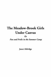 Cover of: Meadow-brook Girls Under Canvas or Fun and Frolic in the Summer Camp by Janet Aldridge