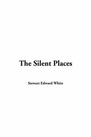 Cover of: Silent Places by Stewart Edward White