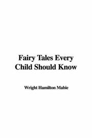 Cover of: Fairy Tales Every Child Should Know by Hamilton Wright Mabie