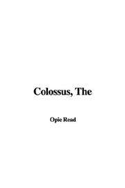 Cover of: The Colossus by Opie Read