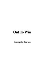 Cover of: Out to Win by Coningsby Dawson, Coningsby Dawson