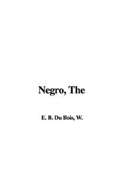 Cover of: The Negro by W. E. B. Du Bois