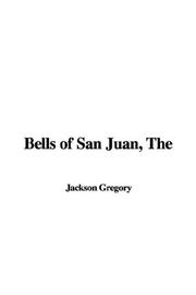 Cover of: The Bells of San Juan | Jackson Gregory