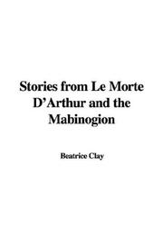 Cover of: Stories from Le Morte D'Arthur and the Mabinogion by Beatrice Clay