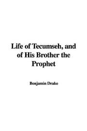 Cover of: Life of Tecumseh, and of His Brother the Prophet by Benjamin Drake