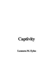 Cover of: Captivity by M. Leonora Eyles