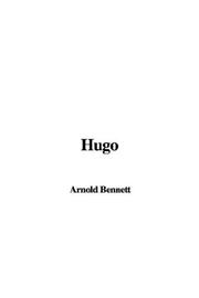 Cover of: Hugo by Arnold Bennett, Arnold Bennett