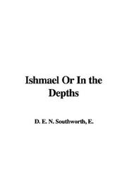 Ishmael or in the Depths by Emma Dorothy Eliza Nevitte Southworth