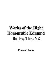 Cover of: The Works of the Right Honourable Edmund Burke