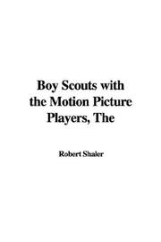 Cover of: Boy Scouts with the Motion Picture Players, The by Robert Shaler