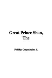 Cover of: Great Prince Shan, The by Edward Phillips Oppenheim, Edward Phillips Oppenheim