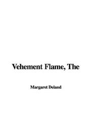 Cover of: Vehement Flame by Margaret Wade Campbell Deland