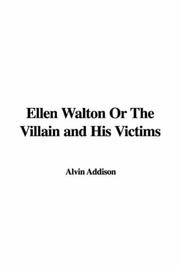 Ellen Walton or the Villain And His Victims by Alvin Addison