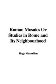 Cover of: Roman Mosaics or Studies in Rome And Its Neighbourhood