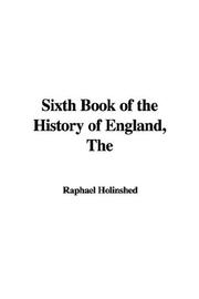 Cover of: The Sixth Book of the History of England by Raphael Holinshed