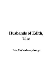 Cover of: The Husbands of Edith by George Barr McCutcheon, George Barr McCutcheon