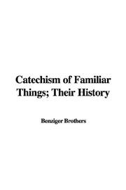 Cover of: Catechism of Familiar Things; Their History