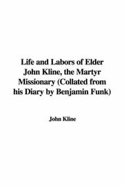 Cover of: Life and Labors of Elder John Kline, the Martyr Missionary | John Kline