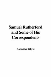 Cover of: Samuel Rutherford And Some of His Correspondents | Whyte, Alexander