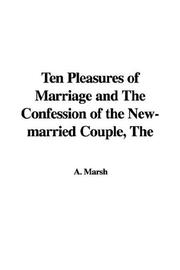 Cover of: The Ten Pleasures of Marriage And the Confession of the New-married Couple by A. Marsh