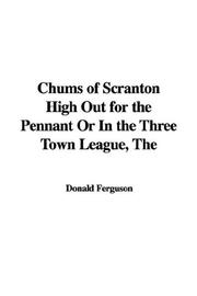 Cover of: The Chums of Scranton High Out for the Pennant or in the Three Town League
