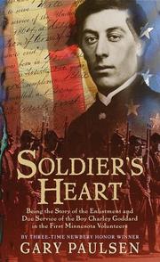 Cover of: Soldier's Heart : Being the Story of the Enlistment and Due Service of the Boy Charley Goddard in the First Minnesota Volunteers