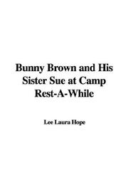Cover of: Bunny Brown And His Sister Sue at Camp Rest-a-while by Laura Lee Hope