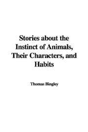 Cover of: Stories About the Instinct of Animals, Their Characters, And Habits by Thomas Bingley