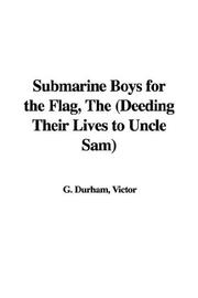 Cover of: The Submarine Boys for the Flag: Deeding Their Lives to Uncle Sam