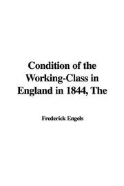 Cover of: The Condition of the Working-class in England in 1844 by Friedrich Engels