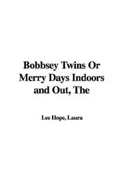 Cover of: Bobbsey Twins or Merry Days Indoors and Out by Laura Lee Hope