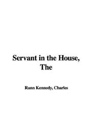 Cover of: Servant in the House by Charles Rann Kennedy
