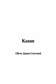 Cover of: Kazan by James Oliver Curwood, James Oliver Curwood