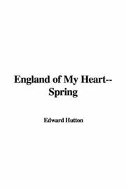 Cover of: England of My Heart--spring by Hutton, Edward, Hutton, Edward