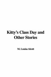 Cover of: Kitty's Class Day And Other Stories by Louisa May Alcott