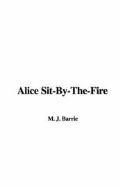 Cover of: Alice Sit-by-the-fire by J. M. Barrie