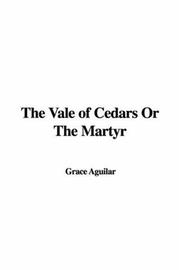 Cover of: The Vale of Cedars or the Martyr by Grace Aguilar