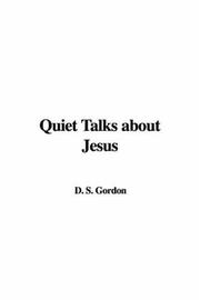 Cover of: Quiet Talks About Jesus by Samuel Dickey Gordon, Samuel Dickey Gordon