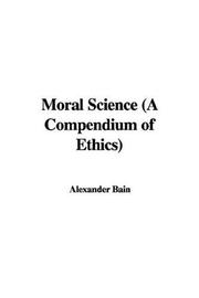 Cover of: Moral Science: A Compendium of Ethics