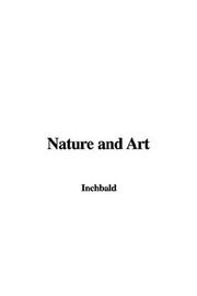 Cover of: Nature And Art by Mrs. Inchbald