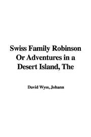 Cover of: Swiss Family Robinson Or Adventures in a Desert Island, The