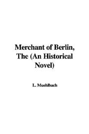 Cover of: The Merchant of Berlin: An Historical Novel
