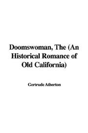 Cover of: The'doomswoman, an Historical Romance of Old California by Gertrude Atherton