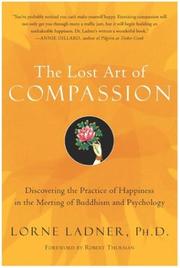 Cover of: The lost art of compassion: discovering the practice of happiness in the meeting of Buddhism and psychology